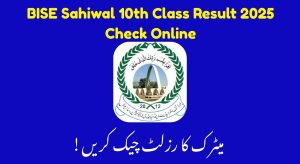 BISE Sahiwal 10th Result 2025 – View Marks & Download…