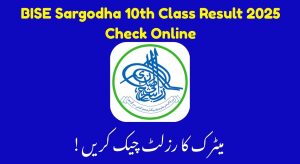 BISE Sargodha 10th Class Result 2025 – Check Marks, Download…