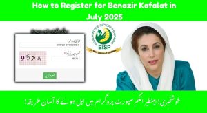 How to Register for Benazir Kafalat in July 2025 –…